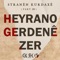 Heyrano Gerdenê zer - Stranên Kurdaxê lyrics
