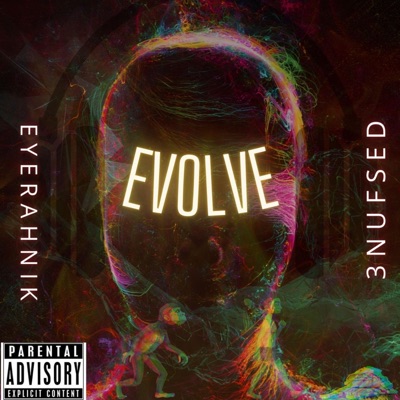 Evolve (feat. Eyerahnik & 3nufSed) - Single