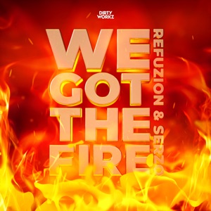We Got the Fire
