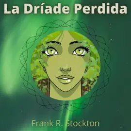 La Dríade Perdida [The Lost Dryad] (Unabridged)