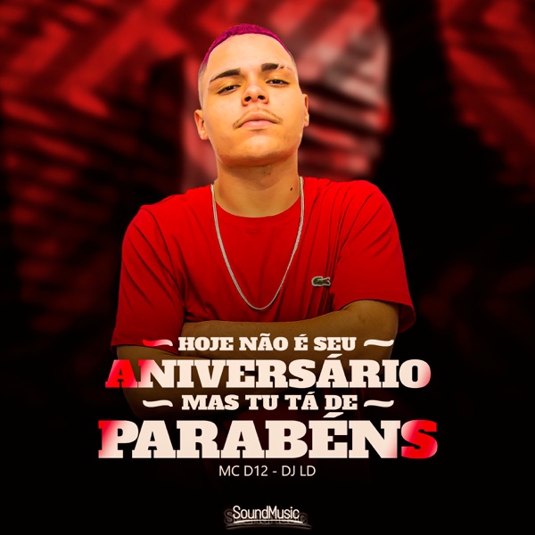 Hoje Não É Seu Aniversário, Mas Tu Ta de Parabéns