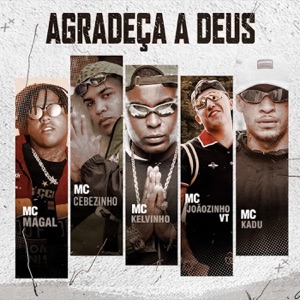 Agradeça a Deus (feat. Mc Kadu & MC Cebezinho)