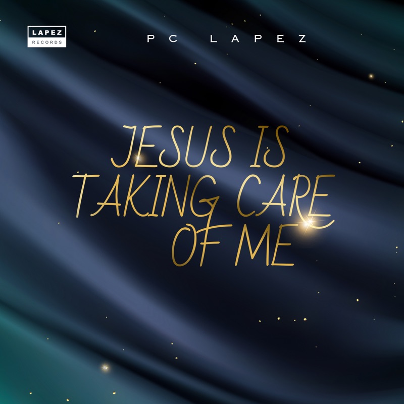 jesus is taking care of me by pc lapez