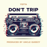 Don't Trip - Single - Yefta