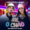 Até o Chão (feat. DJ ReleBeat) - Single