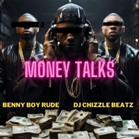 Money talks (feat. DJ Chizzle Beatz) - Single - Benny Boy Rude