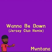 Mvntana - Wanna Be Down (Jersey Club)