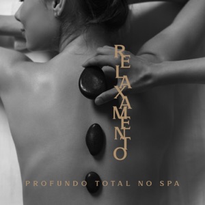 Relaxamento Profundo Total no Spa: Musicoterapia para Reduzir o Estresse, Sono Profundo, Meditação, Spa e Bem-estar
