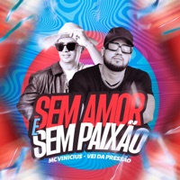 Sem Amor e Sem Paixão - Single - MC Vinícius & Véi da Pressão