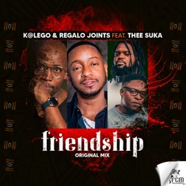 Friendship (feat. Thee Suka) Katlego & REGALO Joints