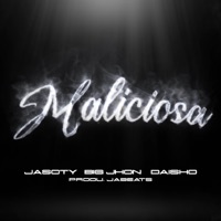 Maliciosa (feat. Big Jhon & El Daisho) - Single - Jascty