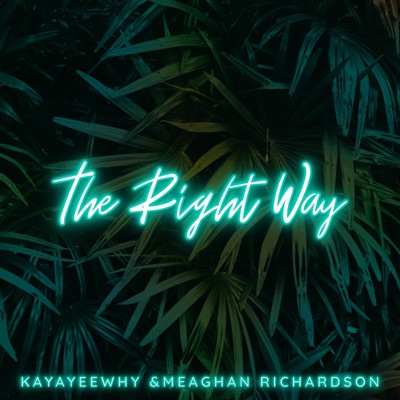 The Right Way (feat. Meaghan Richardson) - Single