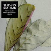 SMTHNG SMTIME - Morning Love (Soul Groove (UK) Remix)