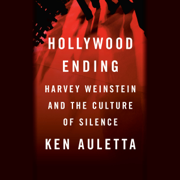 Hollywood Ending: Harvey Weinstein and the Culture of Silence (Unabridged)