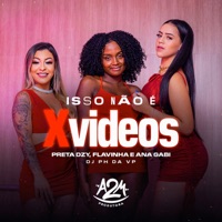 Isso Não É X-Vídeos - Single - DJ ANA GABI, DJ PH DA VP, FLAVINHA & Preta DZY