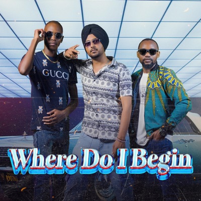 Where Do I Begin (feat. Blessco Bvk, Jora Dhaliwal & E_fflux) - Single
