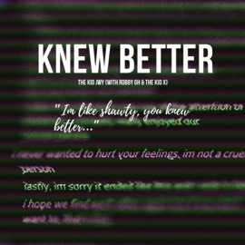 KNEW BETTER (feat. Robby GH & the Kid X) The Kid JWY