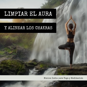 Limpiar el Aura y Alinear los Chakras - Música India para Yoga y Meditación