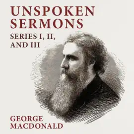 Unspoken Sermons Series I, II, and III (Unabridged)