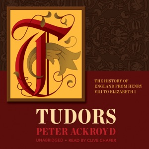 Tudors: The History of England from Henry VIII to Elizabeth I (The History of England Series)