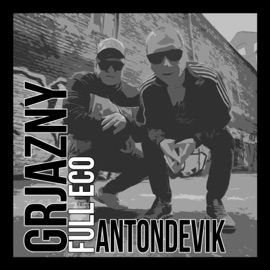 Full Eco Grjazny & AntonDevik