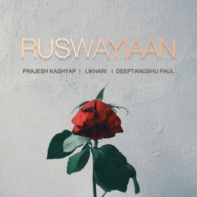 Ruswayiaan (feat. Prajesh Kashyap & Deeptangshu) - Single