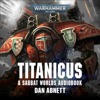 Titanicus: Warhammer 40,000 (Unabridged) - Dan Abnett