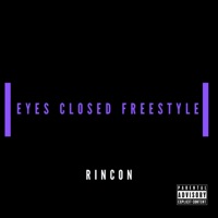Eyes Closed Freestyle - Single - Rincon