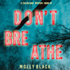 Don’t Breathe (A Taylor Sage FBI Suspense Thriller—Book 2) - Molly Black