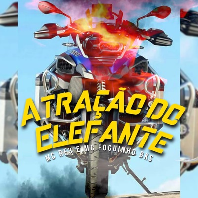 Atração do Elefante (feat. Love Funk, Funk Malokeiro & MC Foguinho BKS) - Single