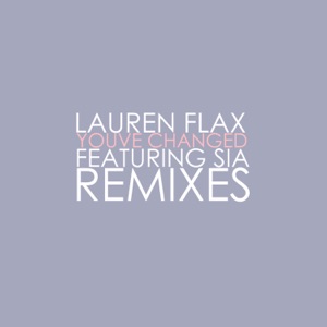 You've Changed (feat. Sia) [Remixes] - EP