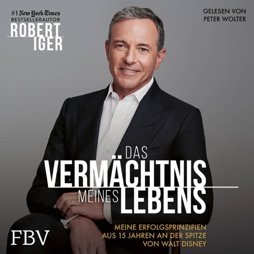 Das Vermächtnis meines Lebens: Meine Erfolgsprinzipien aus 15 Jahren an der Spitze von Walt Disney cover