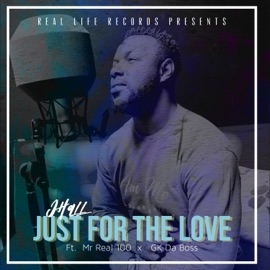 For the Love (feat. Mr Real 100 & GK Da Boss) J.Hall