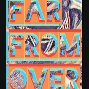 Far From Over