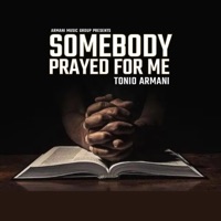Somebody Prayed For Me - Single - Tonio Armani
