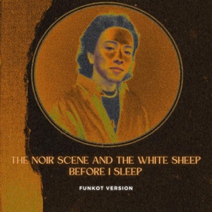The Noir Scene and The White Sheep Before I Sleep (feat. The Canda Tawa) [Funkot Version] - Single