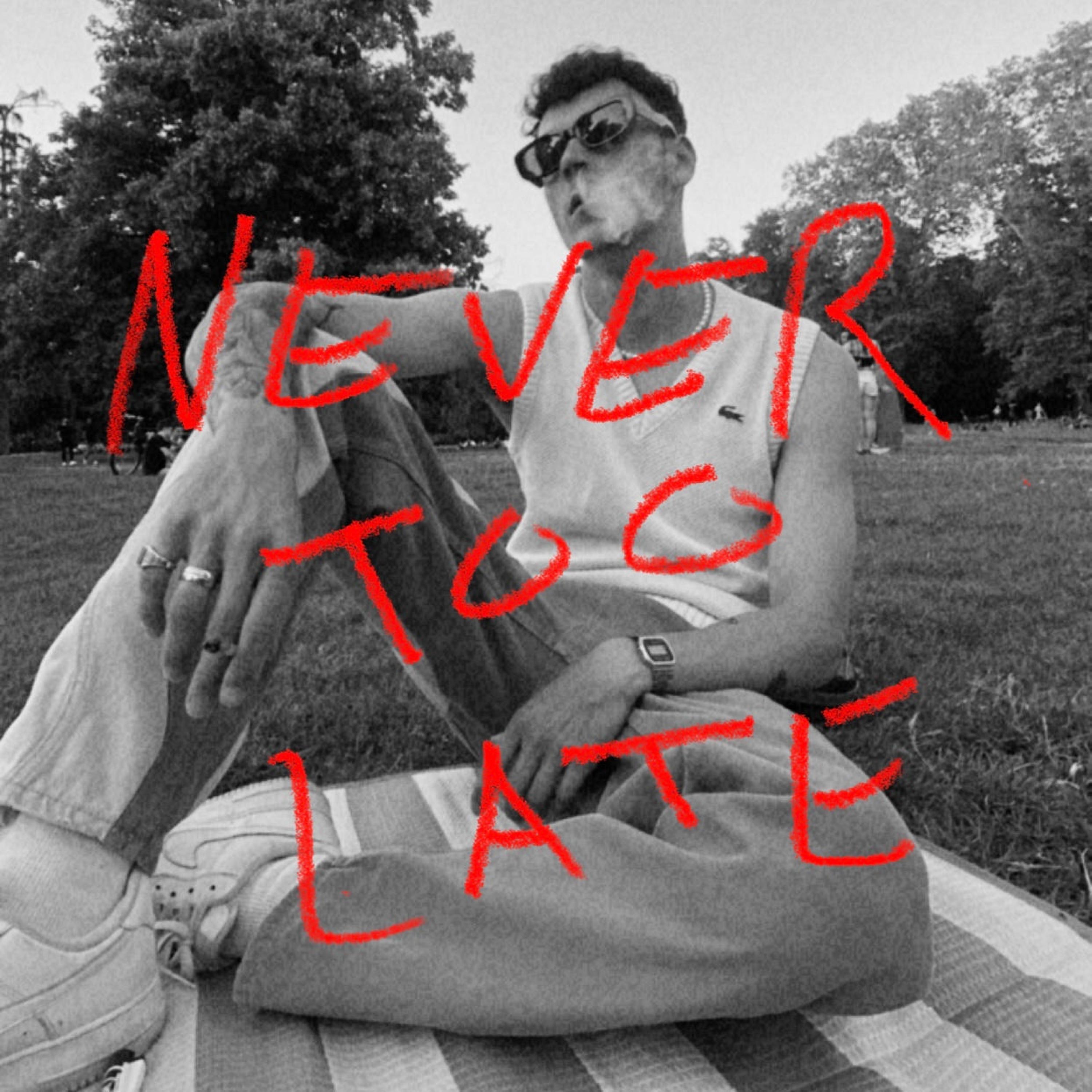 NEVER TOO LATE - Single