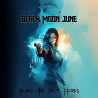 Blood On Your Hands — Black Moon June