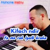 Kifach ndir ya ma rah lgalb braha - Single