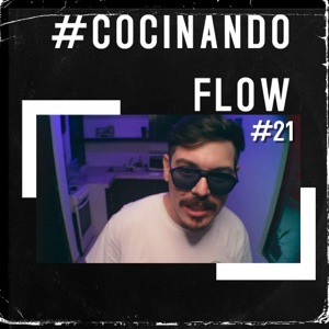Cocinando Flow #21