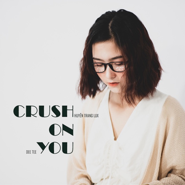 Crush On You (feat. Huyền Trang Lux) - Single