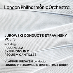 Jurowski conducts Stravinsky, Vol. 3 (Live) - Vladimir Jurowski, London Philharmonic Orchestra &amp; London Philharmonic Choir Cover Art