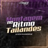 Montagem no Ritmo Tailandês - Single