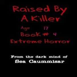 Raised by a Killer: Extreme Horror, Book 4  (Unabridged)