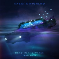 Dead In the Water (feat. Ni/Co) - Single - SABAI & Highlnd