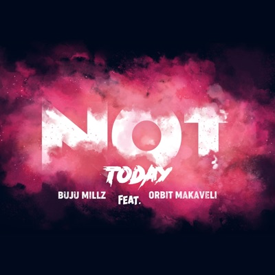 Not Today (feat. Orbit Makaveli) - Single