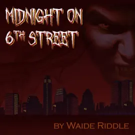 Midnight on 6th Street: Austin Has a Vampire (Unabridged)