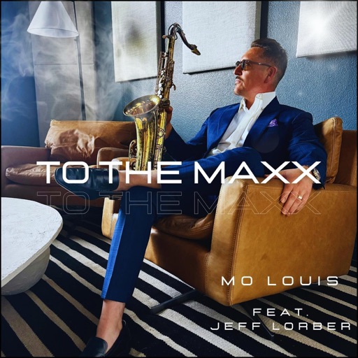 Art for To The Maxx (feat. Jeff Lorber) by Mo Louis