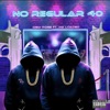 No Regular 40 (feat. MK Loaded) - Single