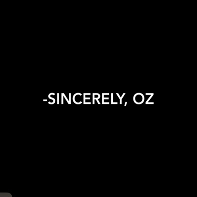 Sincerely, Oz, Pt. 1